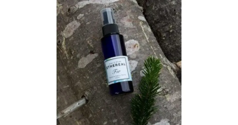 【ふるさと納税】ETHEREAL FIR Room & Fabric spray 100ml【2000201】